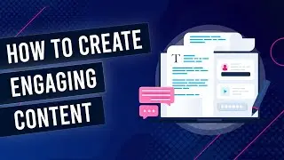 E6:  How To Create Engaging Content Step By Step
