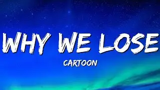 Cartoon - Why We Lose (Lyrics) feat. Coleman Trapp