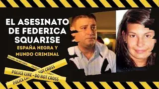TRUE CRIME: ASESINATO DE FEDERICA SQUARISE