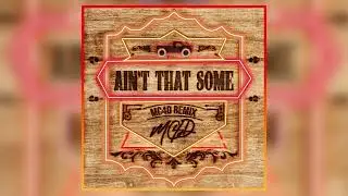 Morgan Wallen - Ain't That Some (MC4D Remix)