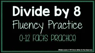 Divide by 8 Practice - Division Fluency Practice - Math Division Practice - Math Classroom