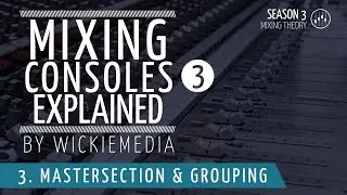 Mixing Consoles Explained (part 3)