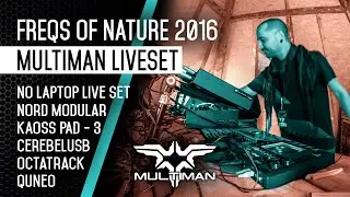 MULTIMAN Full Liveset - Freqs Of Nature 2016 - Octatrack Nord Micro Modular Quneo CerebelUSB