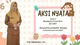 (LULUS VALIDASI) AKSI NYATA MENYEBARKAN PEMAHAMAN MENGAPA KURIKULUM PERLU BERUBAH