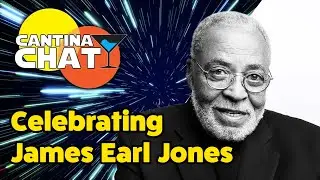 The Cantina Chat Celebrates The Great James Earl Jones