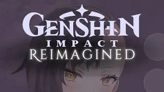 Redesigning Genshin Impact in MY Style (Worldbuilding for Games)