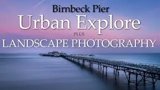 Birnbeck Pier Landscapes Photography & Urban Exploring