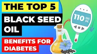 Top 5 Benefits of Black Seed Oil for Curing Diabetes