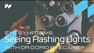 Dr D'Orio Symptoms | Seeing Flashes of Light
