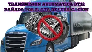 Transmission automatica DT12 danada por falta de aceite lubricacion costo de reparacion