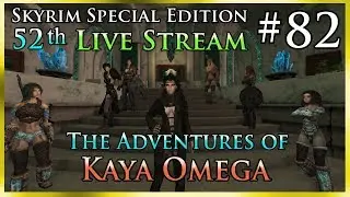 Skyrim SE # 82 - 52th Live Stream - The Adventures of Kaya Omega