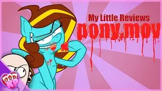 My Little Reviews: PONY.MOV (Feat. EileMonty)