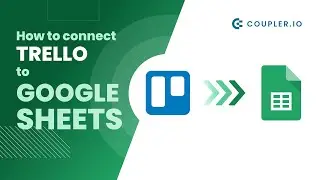 How to Set Up a Trello to Google Sheets Integration | Tutorial
