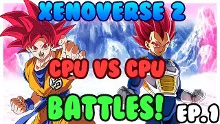 [CPU vs CPU Battles!] Ep.1 Battle Of The Gods! [Xenoverse 2] 