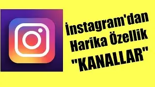 YENİ ÖZELLİK / İnstagram'ın Kanal Özelliği Nasıl Kullanılır? (Instagram Channel)