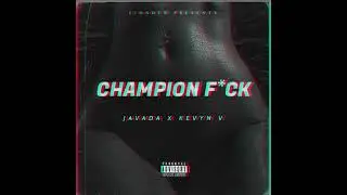 JAVADA x KEVYN V “CHAMPION F*CK” (OFFICIAL AUDIO)
