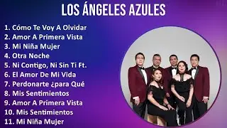 Los Ángeles Azules 2024 MIX Nuevas Canciones - Cómo Te Voy A Olvidar, Amor A Primera Vista, Mi N...