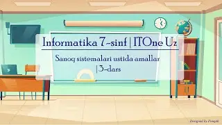Sanoq sistemalari ustida amallar | Informatika 7-sinf | 3-dars | ITOne Uz
