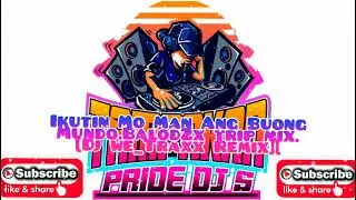 Ikutin mo Man ang Buong Mundo.Balod2x trip mix{Sabucido mini sounds}[Dj we_Traxx Remix}