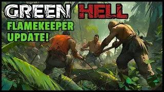 The Joy of Multiplayer | Green Hell Flamekeeper Update EP05