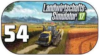LANDWIRTSCHAFTS-SIMULATOR 17 #54 Rübendieb ★ 60fps [Deutsch|German] Let's Play