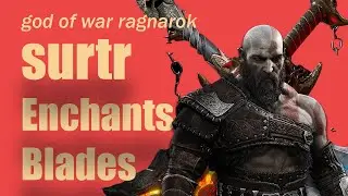 God of War Ragnarok Surtr Enchants Blades