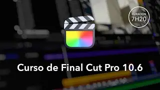 🔥 Nuevo CURSO de Final Cut Pro 10.6 👉🏻 De 0 a 100