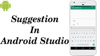 AutoCompleteTextView in Android Studio | Suggestion in Android Studio