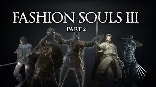 [DS3] Fashion Souls III - Part 2