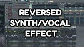 HOW TO MAKE REVERSED SYNTH/VOCAL TRANSITION EFFECT IN FL STUDIO