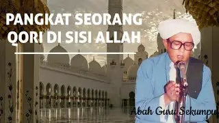 PANGKAT SEORANG QORI DISISI ALLAH || ABAH GURU SEKUMPUL