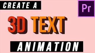 CREATE A 3D TEXT ANIMATION IN ADOBE PREMIERE PRO | TUTORIAL