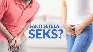 Sakit Setelah Berhubungan Intim? Kenali Kemungkinan Penyebabnya