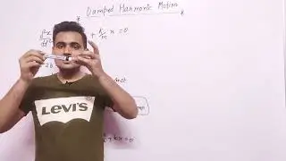 Damped harmonic motion derivation with explanation for Bsc 1st year physics | most important topic