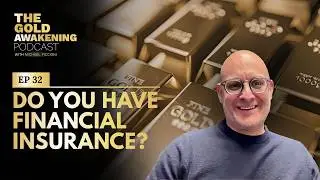 DO YOU HAVE FINANCIAL INSURANCE? | The Gold Awakening Podcast | EP 32