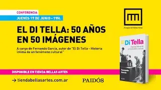 Conferencia “El Di Tella: 50 años en 50 imágenes” a cargo de Fernando García 