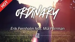 Erik Fernholm - Ordinary (feat. Mia Pfirrman) [Lyrics / HD] | Featured Indie Music 2021