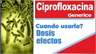 CIPROFLOXACINA para que sirve ciprofloxacina precauciones y mas
