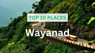 10 Best Wayanad Tourist Places | Top 10 Places to visit in Wayanad