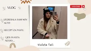 Vlog | Izgrebala sam auto, pravimo pastu i jos svasta nesto...🤷🏻‍♀️