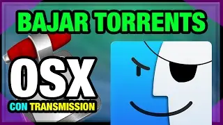 MAC OSX | Como descargar archivos TORRENT | Transmission