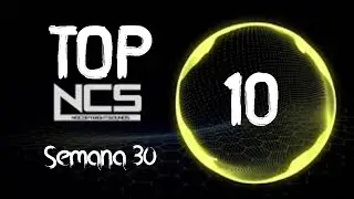 TOP 10 Música ELECTRONICA (Semana 30 Julio 2021) | NCS Edition