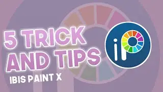 5 TRICKS AND TIPS IN IBIS PAINT X