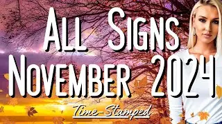All Signs November 2024 Reading 💜 Time Stamped 🍂