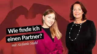 So findest du eine:n Partner:in | Beziehungs-Talk mit Stefanie Stahl