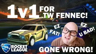 1v1 for TW Fennec *GONE WRONG* - Rocket League