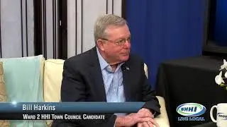 TALK OF THE TOWN | Bill Harkins, Ward 2 HHI Town Council Candidate | WHHITV