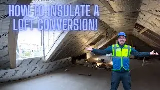 How To Insulate A LOFT CONVERSION!