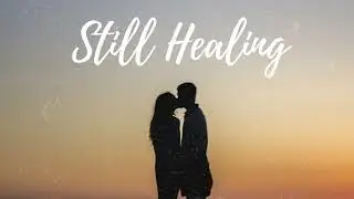 Still Healing (Lyric Video)