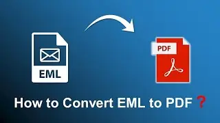 How to Convert EML to PDF in Bulk With Attachments?